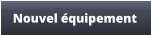 Nouvel équipement