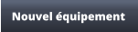 Nouvel équipement