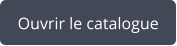 Ouvrir le catalogue